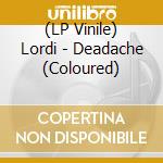 (LP Vinile) Lordi - Deadache (Coloured) vinile