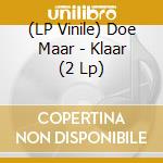 (LP Vinile) Doe Maar - Klaar (2 Lp) vinile