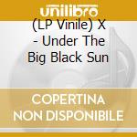 (LP Vinile) X - Under The Big Black Sun vinile