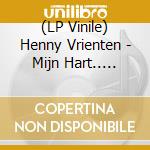 (LP Vinile) Henny Vrienten - Mijn Hart.. (Coloured) vinile
