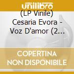 (LP Vinile) Cesaria Evora - Voz D'amor (2 Lp) vinile