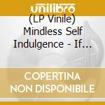 (LP Vinile) Mindless Self Indulgence - If (2 Lp) vinile