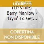 (LP Vinile) Barry Manilow - Tryin' To Get The Feeling (Coloured) vinile