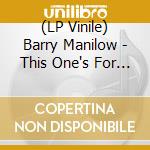 (LP Vinile) Barry Manilow - This One's For You vinile