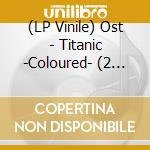 (LP Vinile) Ost - Titanic -Coloured- (2 Lp) lp vinile
