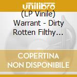(LP Vinile) Warrant - Dirty Rotten Filthy Stinking Rich vinile
