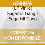 (LP Vinile) Sugarhill Gang - Sugarhill Gang lp vinile