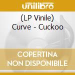 (LP Vinile) Curve - Cuckoo lp vinile
