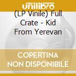 (LP Vinile) Full Crate - Kid From Yerevan vinile