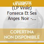 (LP Vinile) Fonseca Et Ses Anges Noir - Fonseca Et Ses Anges Noirs