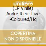 (LP Vinile) Andre Rieu: Live -Coloured/Hq lp vinile