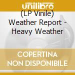 (LP Vinile) Weather Report - Heavy Weather vinile