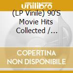 (LP Vinile) 90'S Movie Hits Collected / Various (2 Lp) vinile