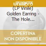 (LP Vinile) Golden Earring - The Hole (Coloured) lp vinile