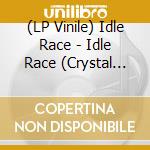 (LP Vinile) Idle Race - Idle Race (Crystal Clear Vinyl) vinile