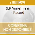 (LP Vinile) Fear - Record vinile