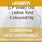 (LP Vinile) Ost - Liebes Kind -Coloured/Hq lp vinile