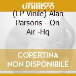 (LP Vinile) Alan Parsons - On Air -Hq vinile
