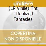 (LP Vinile) Tnt - Realized Fantasies vinile