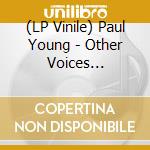 (LP Vinile) Paul Young - Other Voices (Expanded Edition) (Silver Vinyl) (2 Lp) vinile