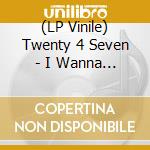 (LP Vinile) Twenty 4 Seven - I Wanna Show You lp vinile