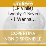 (LP Vinile) Twenty 4 Seven - I Wanna Show You vinile