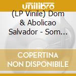 (LP Vinile) Dom & Abolicao Salvador - Som Sangue E Raca vinile