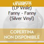 (LP Vinile) Fanny - Fanny (Silver Vinyl) vinile