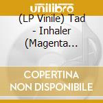 (LP Vinile) Tad - Inhaler (Magenta Vinyl) vinile