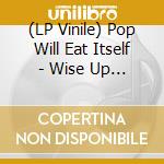 (LP Vinile) Pop Will Eat Itself - Wise Up Suckers (Translucent Magenta Vinyl) vinile