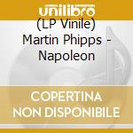 (LP Vinile) Martin Phipps - Napoleon lp vinile