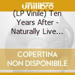 (LP Vinile) Ten Years After - Naturally Live (2 Lp) vinile