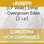 (LP Vinile) Inme - Overgrown Eden (2 Lp) vinile