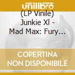 (LP Vinile) Junkie Xl - Mad Max: Fury Road / O.S.T. (2 Lp) vinile