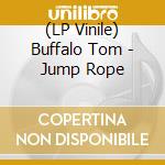 (LP Vinile) Buffalo Tom - Jump Rope lp vinile
