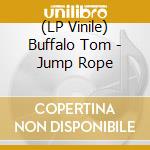 (LP Vinile) Buffalo Tom - Jump Rope vinile