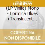 (LP Vinile) Mono - Formica Blues (Translucent Yellow Vinyl) vinile
