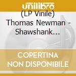 (LP Vinile) Thomas Newman - Shawshank Redemption - O.S.T. lp vinile