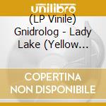 (LP Vinile) Gnidrolog - Lady Lake (Yellow Vinyl) vinile