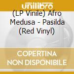 (LP Vinile) Afro Medusa - Pasilda (Red Vinyl) vinile