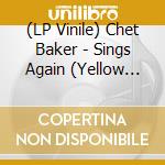 (LP Vinile) Chet Baker - Sings Again (Yellow Vinyl) vinile