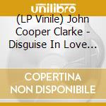 (LP Vinile) John Cooper Clarke - Disguise In Love (Blue Vinyl) vinile