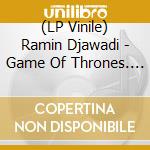 (LP Vinile) Ramin Djawadi - Game Of Thrones. Season 5 / O.S.T. (Transparent Red Vinyl) (2 Lp) vinile