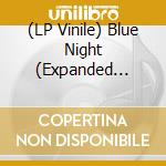(LP Vinile) Blue Night (Expanded Edition) - Black Vinyl vinile