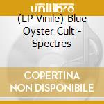 (LP Vinile) Blue Oyster Cult - Spectres vinile