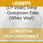 (LP Vinile) Inme - Overgrown Eden (White Vinyl) vinile