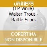 (LP Vinile) Walter Trout - Battle Scars vinile