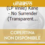 (LP Vinile) Kane - No Surrender (Transparent Vinyl) vinile