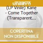 (LP Vinile) Kane - Come Together (Transparent Vinyl) vinile