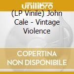 (LP Vinile) John Cale - Vintage Violence